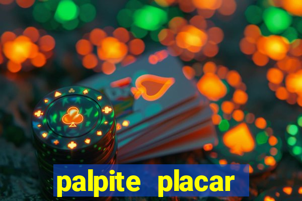 palpite placar exato de hoje